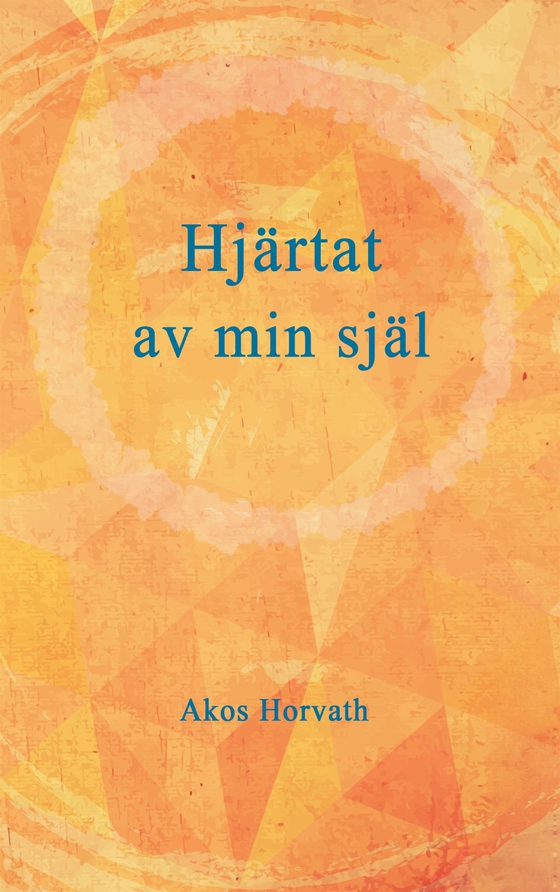 Hjärtat av min själ (e-bok) av Akos Horvath