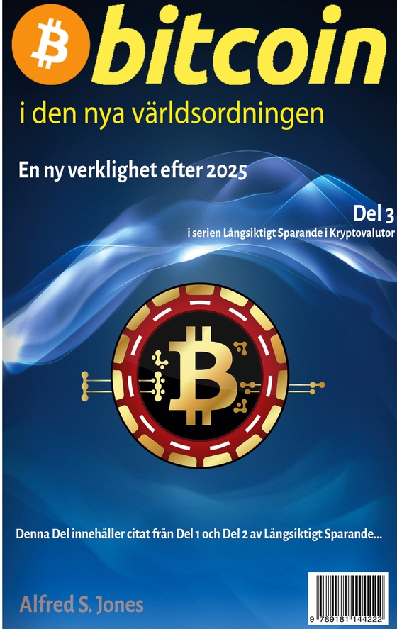 BITCOIN i den nya världsordningen: Del 3 i serien Långsiktigt Sparande i Kryptovalutor -- En ny verklighet f.r.o.m. 2026.