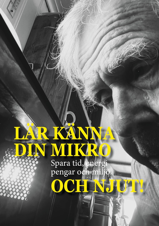 Lär känna din mikro Och njut!: Spara tid, energi, pengar och miljö.