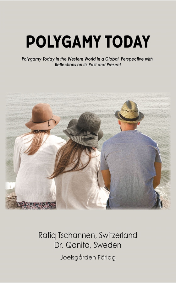 Polygamy Today: Polygamy Today in the Western World in a Global Perspective with Reflections on its Past and Present