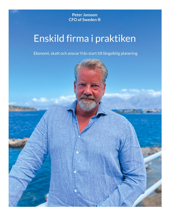Enskild firma i praktiken: Ekonomi, skatt och ansvar från start till långsiktig planering (e-bok) av Peter Jansson