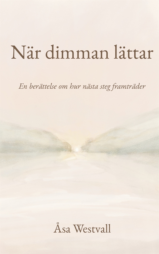 När dimman lättar: En berättelse om hur nästa steg framträder