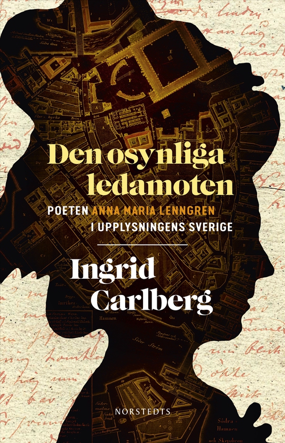 Den osynliga ledamoten : Poeten Anna Maria Lenngren i upplysningens Sverige
