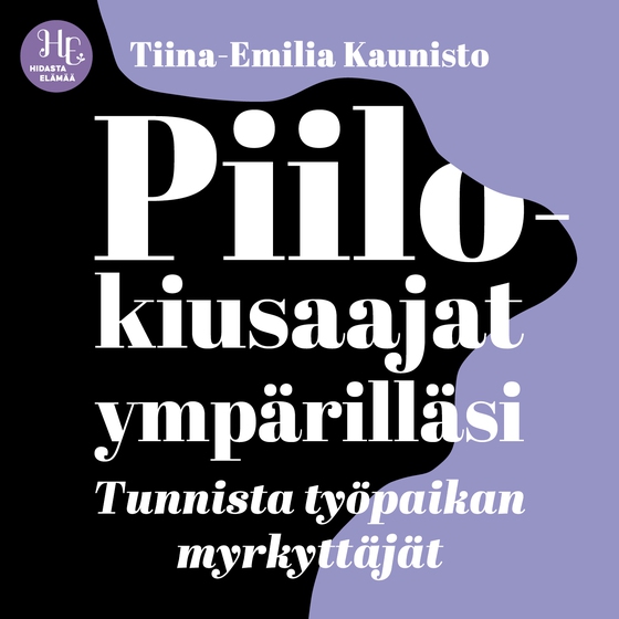 Piilokiusaajat ympärilläsi (ljudbok) av Tiina-Emilia Kaunisto