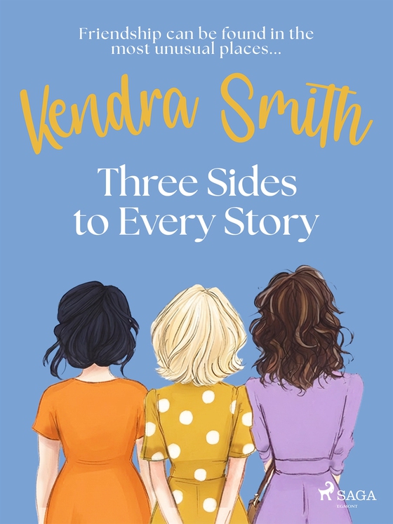Three Sides to Every Story: an emotional, unputdownable story of friendship and second chances (e-bok) av Kendra Smith