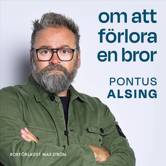 Om att förlora en bror (ljudbok) av Pontus Alsing