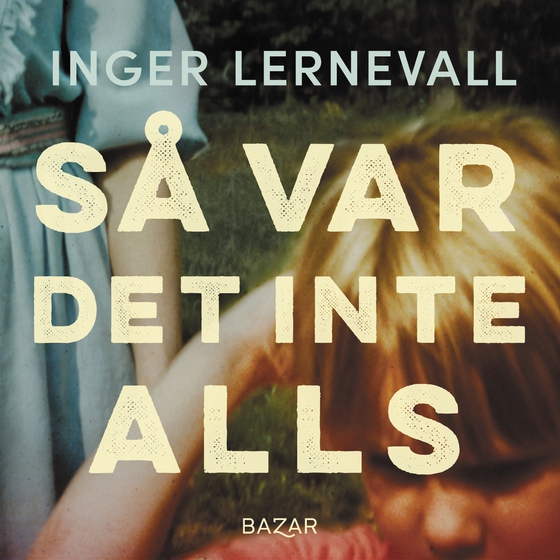 Så var det inte alls (ljudbok) av Inger Lernevall