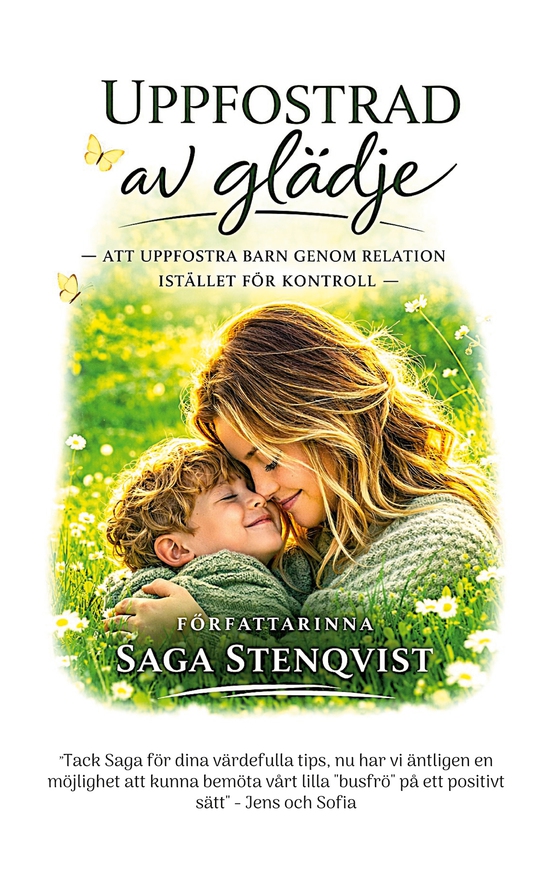 Uppfostrad av glädje: Att uppfostra barn genom relation istället för kontroll (e-bok) av Saga Stenqvist