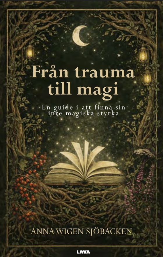 Från trauma till magi. En guide i att finna sin inre magiska styrka