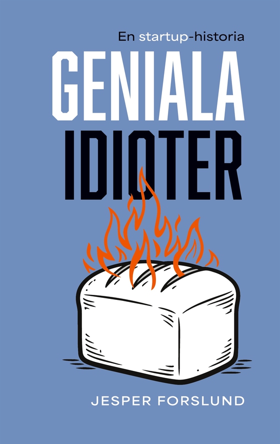 Geniala idioter: En startup-historia