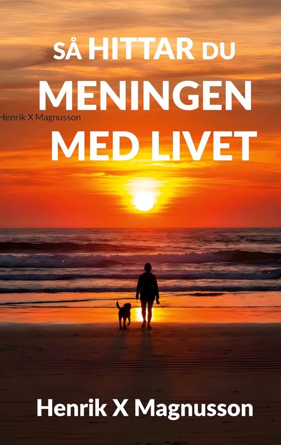 Så hittar du meningen med livet: Din guide i tillvaron