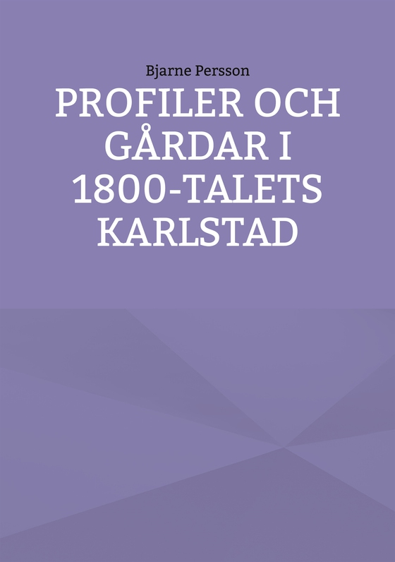 Profiler och gårdar i 1800-talets Karlstad