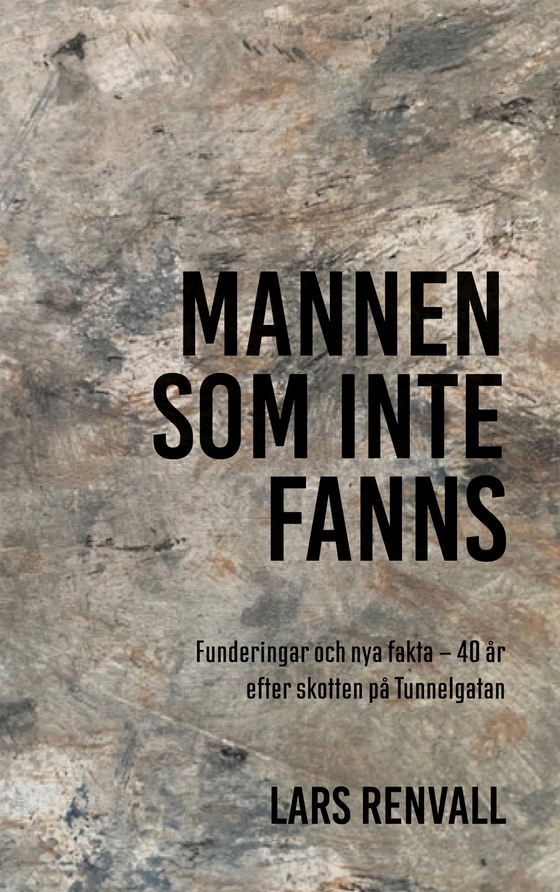 Mannen som inte fanns: 40 år efter skotten på Tunnelgatan