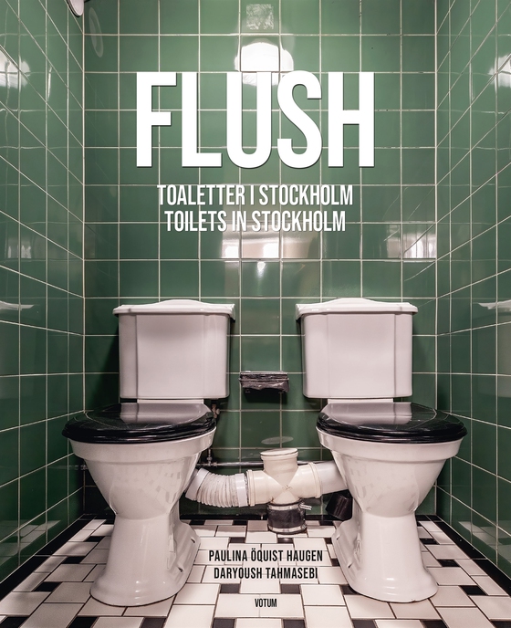 Flush : toaletter i Stockholm / Flush : toilets in Stockholm