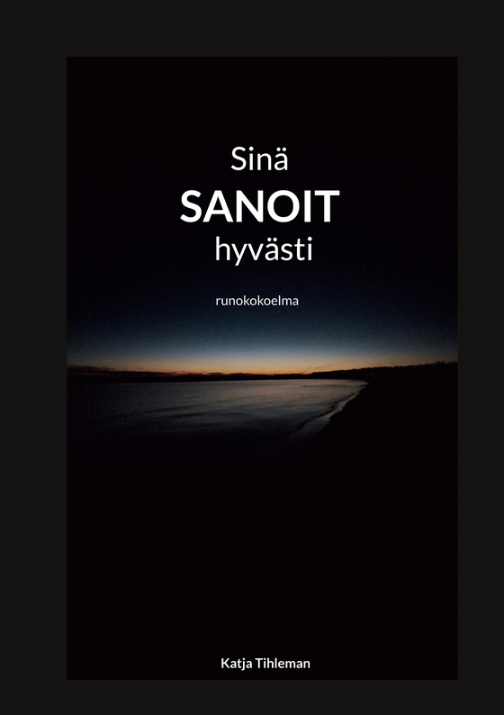 Sinä sanoit hyvästi: runokokoelma