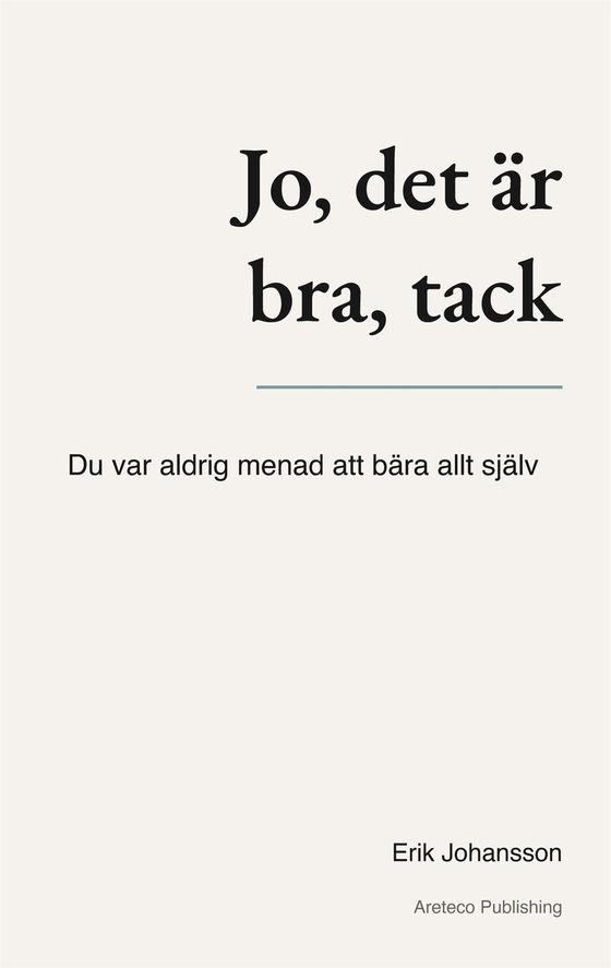 Jo, det är bra, tack: Du var aldrig menad att bära allt själv
