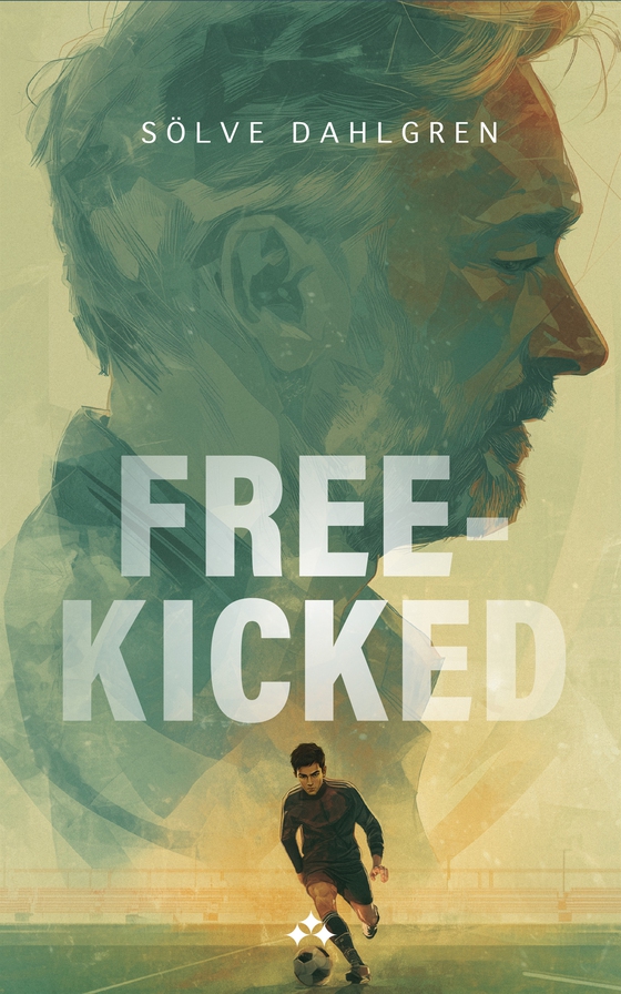 Free-Kicked (e-bok) av Sölve Dahlgren