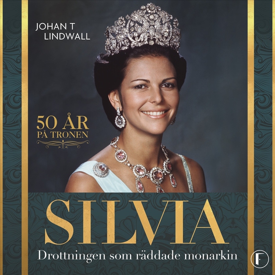 Silvia : Drottningen som räddade monarkin
