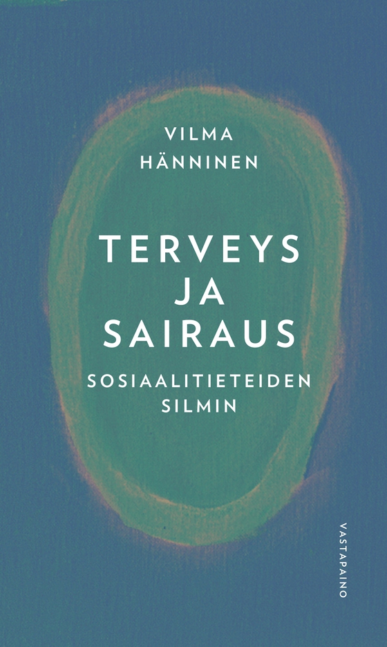 Terveys ja sairaus sosiaalitieteiden silmin