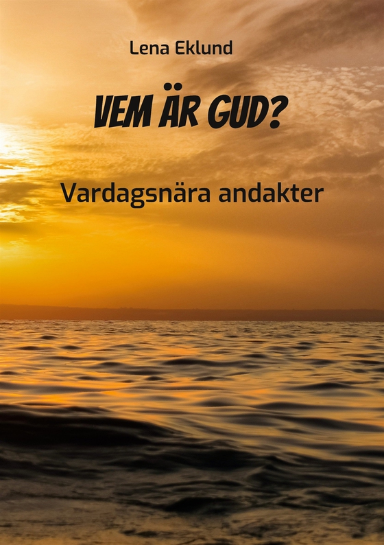 Vem är Gud?: Vardagsnära andakter
