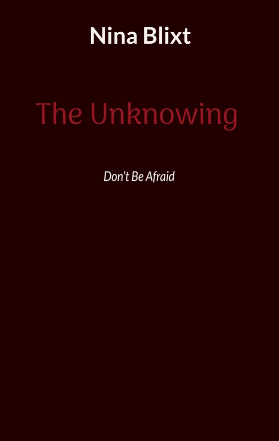 The Unknowing: Dont Be Afraid