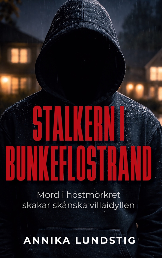 Stalkern i Bunkeflostrand: Mord i höstmörkret skakar skånska villaidyllen
