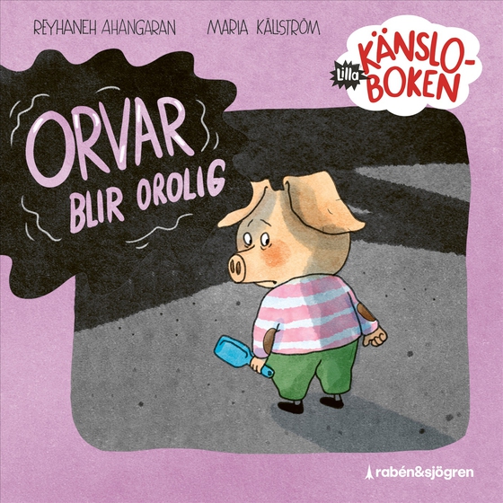 Lilla känsloboken 4: Orvar blir orolig