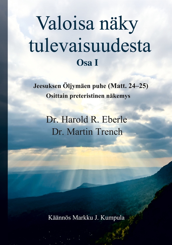 Valoisa näky tulevaisuudesta: Jeesuksen Öljymäen puhe (Matt. 24-25): osittain preteristinen näkemys