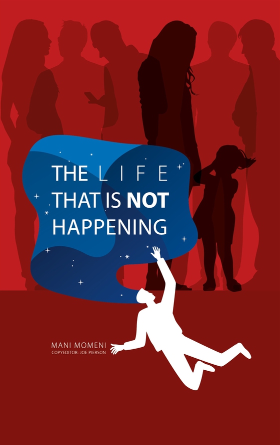 The Life That Is Not Happening: A novella of memory, longing, and the space between two skies