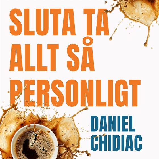 Sluta ta allt så personligt : bli fri från grubbel och känslokaos
