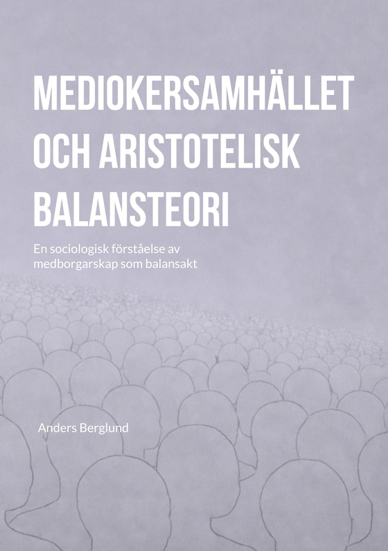 Mediokersamhället och aristotelisk balansteori: En sociologisk förståelse av medborgarskap som balansakt