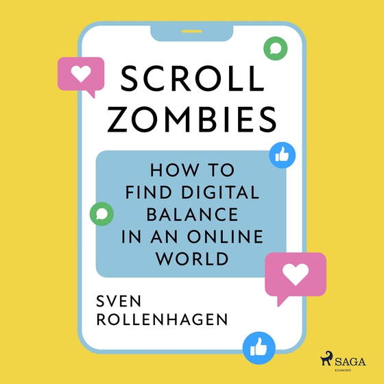 Scroll Zombies: the Science-based guide to fighting doom scrolling (ljudbok) av Sven Rollenhagen