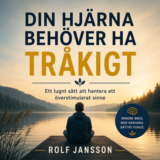Din hjärna behöver ha tråkigt: Ett lugnt sätt att hantera ett överstimulerat sinne 