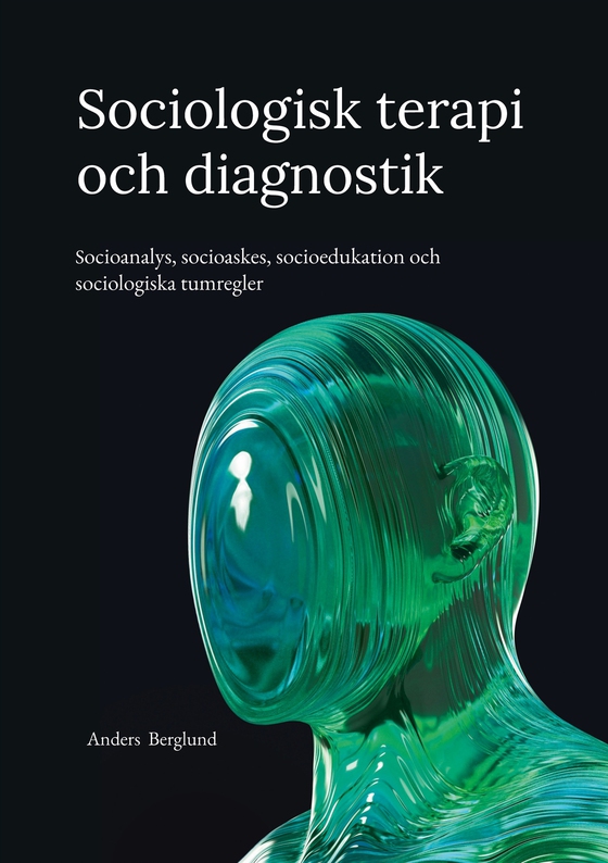 Sociologisk terapi och diagnostik: Socioanalys, socioaskes, socioedukation och sociologiska tumregler