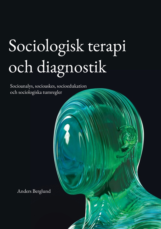 Sociologisk terapi och diagnostik: Socioanalys, socioaskes, socioedukation och sociologiska tumregler