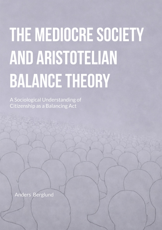 The Mediocre Society and Aristotelian Balance Theory: A Sociological Understanding of Citizenship as a Balancing Act