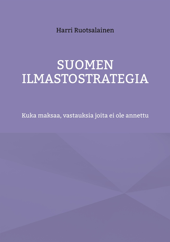 Suomen ilmastostrategia: Kuka maksaa, vastauksia joita ei ole annettu