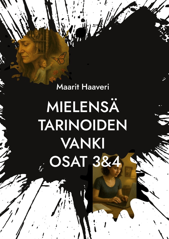Mielensä tarinoiden vanki osat 3&4: Autofiktiivinen elämänkerta