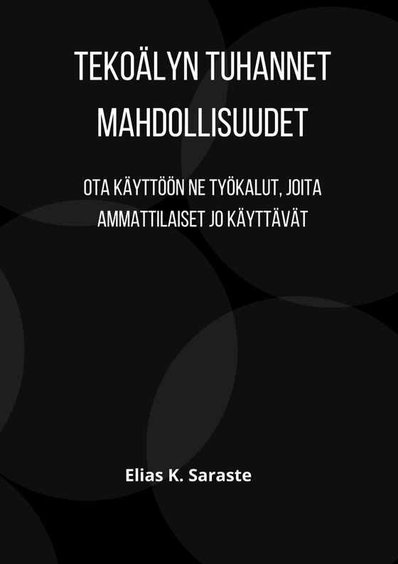 Tekoälyn tuhannet mahdollisuudet: Ota käyttöön ne työkalut, joita ammattilaiset jo käyttävät