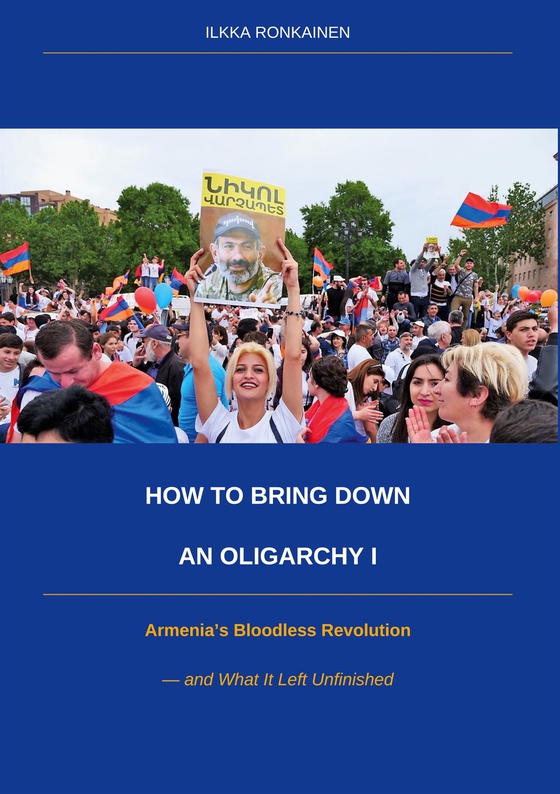 How to Bring Down an Oligarchy I: Armenia's Bloodless Revolution and What It Left Unfinished