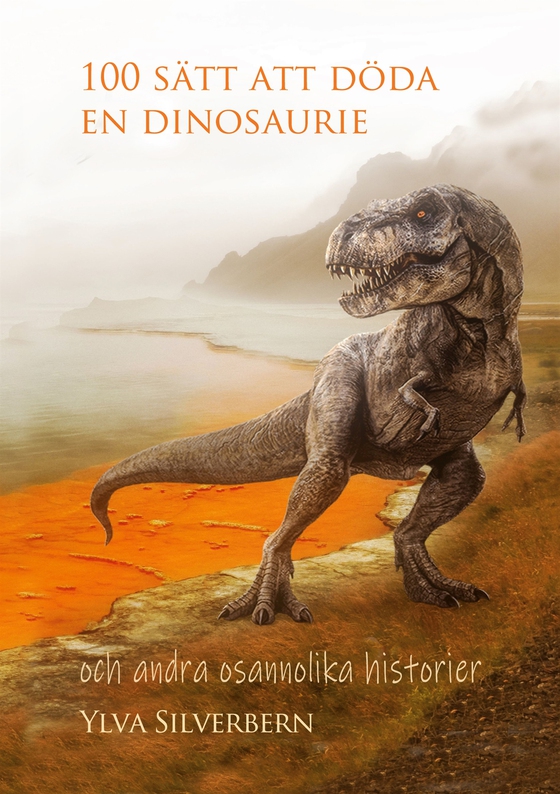 100 sätt att döda en dinosaurie: och andra osannolika historier