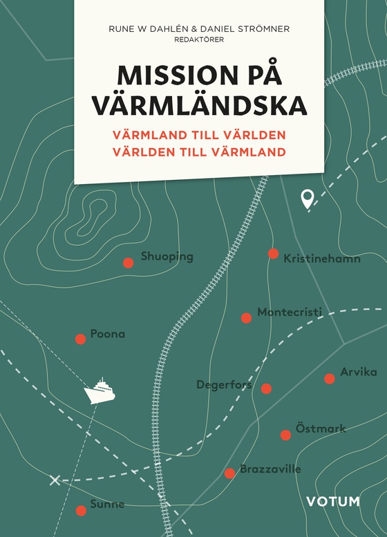Mission på värmländska: Värmland till världen och världen till Värmland