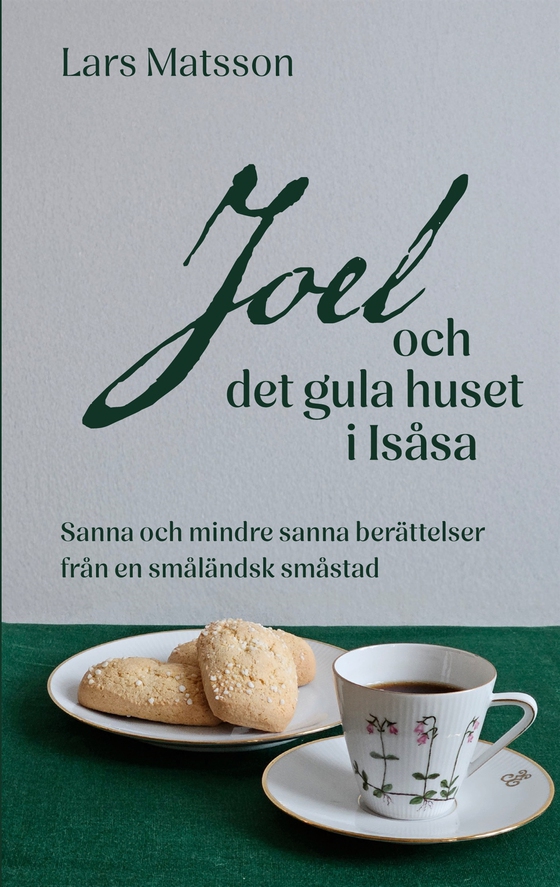 Joel och det gula huset i Isåsa: Sanna och mindre sanna berättelser från en småländsk småstad