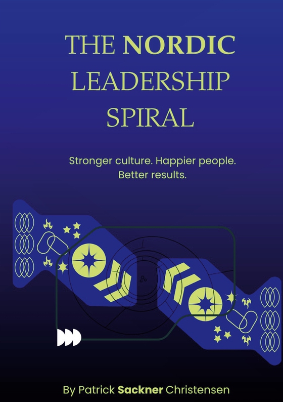 The Nordic Leadership Spiral: Stronger culture, happier people, better performance