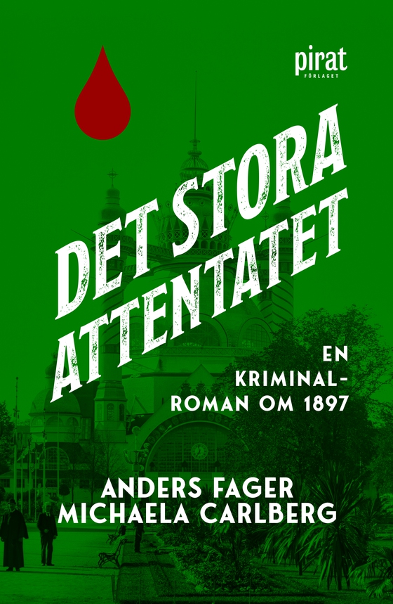 Det stora attentatet : en kriminalroman om 1897
