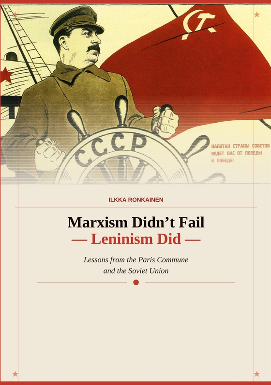 Marxism Didn't Fail - Leninism Did: Lessons from the Paris Commune and the Soviet Union