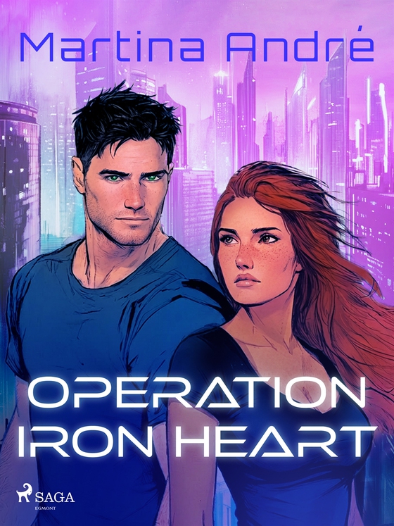 Operation Iron Heart: A spicy, edge-of-your-seat, sci-fi romance
