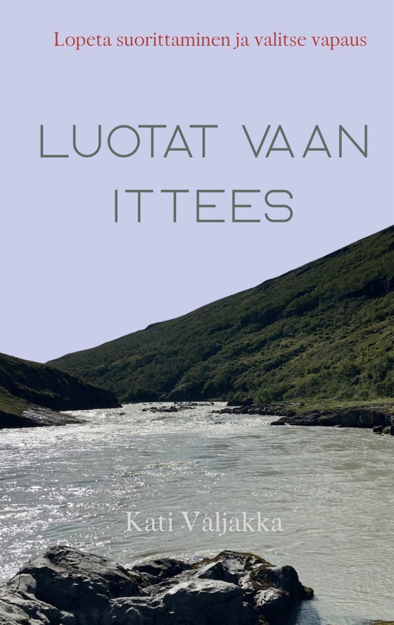 Luota vaan ittees: Lopeta suorittaminen ja valitse vapaus