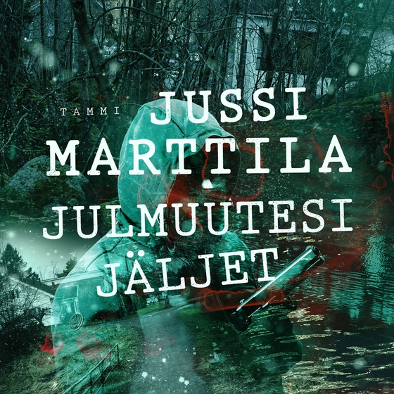 Julmuutesi jäljet (ljudbok) av Jussi Marttila