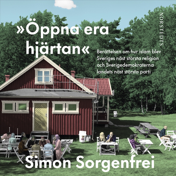 "Öppna era hjärtan" : Berättelsen om hur islam blev Sveriges näst största religion och Sverigedemokraterna landets näst största parti